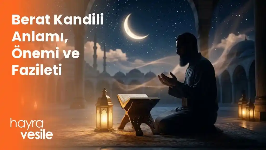 Gece vakti gökyüzünde hilal varken rahlede bulunan Kuran önünde ellerini açıp dua eden bir adam ve yanında 'Berat Kandili Anlamı, Önemi ve Fazileti' başlığı