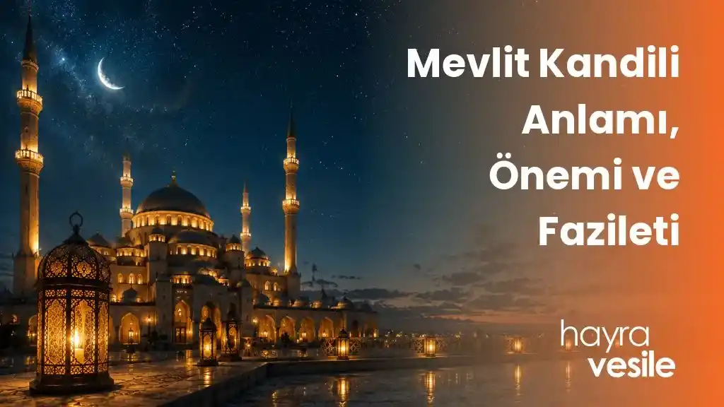 Gece vakti ışıklarla aydınlatılmış bir camii yanında 'Mevlit Kandili Anlamı, Önemi ve Fazileti' başlığı