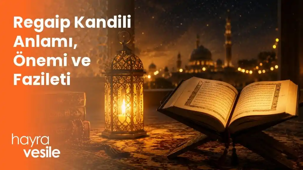Yanan bir kandil ve rahle üzerinde açık Kuran-ı Kerim yanında 'Regaip Kandili Anlamı, Önemi ve Fazileti' başlığı